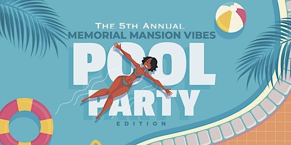 Memorial Mansion Vibes: The Ultimate Pool Party Experience